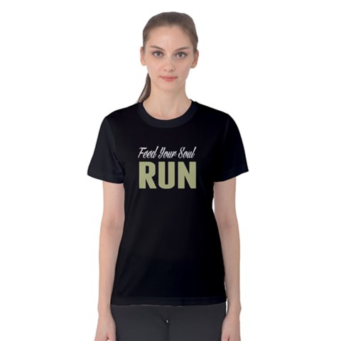 Feed Your Soul Run - Women s Cotton Tee by FunnySaying