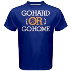 Go Hard Or Go Home - Men s Cotton Tee by FunnySaying