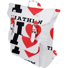 I Love Mathew Buckle Up Backpack by ilovewhateva