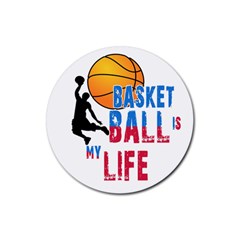 Basketball Is My Life Rubber Round Coaster (4 Pack)  by Valentinaart