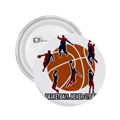 Basketball Never Stops 2 25  Buttons by Valentinaart