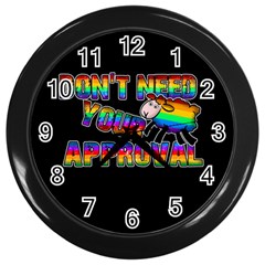 Dont Need Your Approval Wall Clocks (black) by Valentinaart
