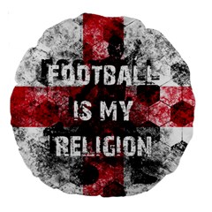 Football Is My Religion Large 18  Premium Round Cushions by Valentinaart