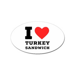 I Love Turkey Sandwich Sticker Oval (100 Pack) by ilovewhateva