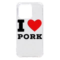 I Love Pork  Iphone 14 Pro Tpu Uv Print Case by ilovewhateva